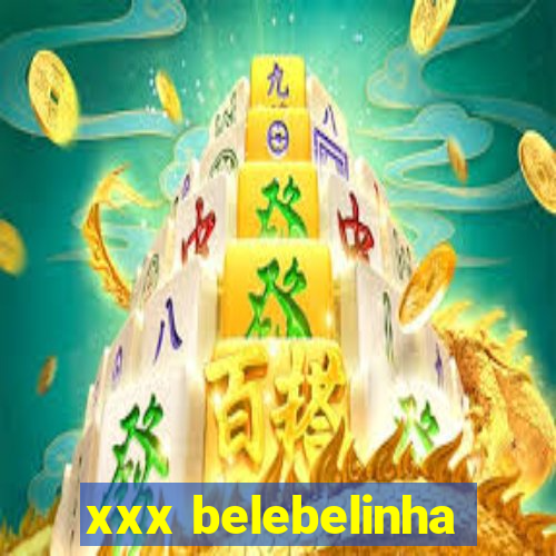 xxx belebelinha